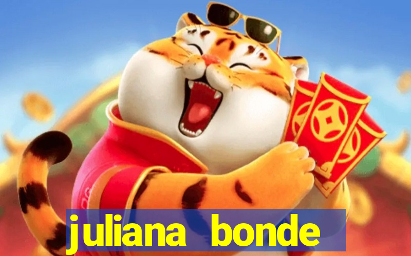 juliana bonde mostrando tudo